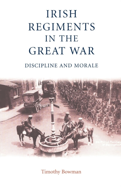 Irish Regiments in the Great War Discipline and