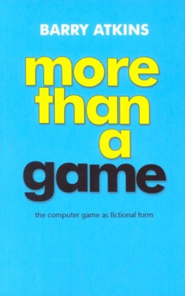 More Than a Game: The Computer Game as Fictional Form