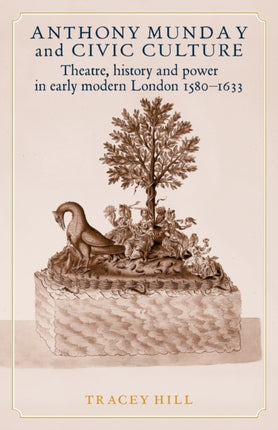 Anthony Munday and Civic Culture Theatre History