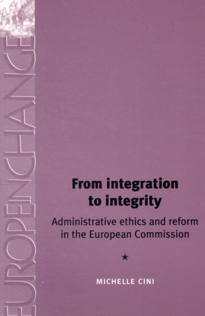 From Integration to Integrity: Administrative Ethics and Reform in the European Commission