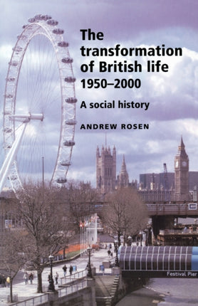 The Transformation of British Life 19502000 A