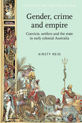 Gender Crime and Empire Convicts Settlers and the