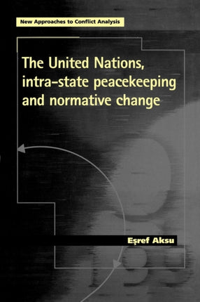 The United Nations, Intra-State Peacekeeping and Normative Change