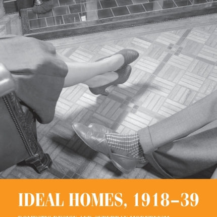 Ideal Homes, 1918–39: Domestic Design and Suburban Modernism