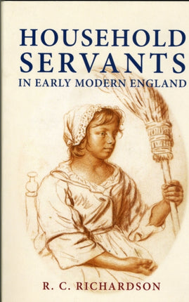 Household Servants in Early Modern England