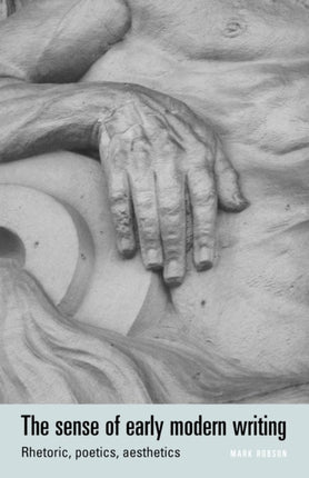 The Sense of Early Modern Writing Rhetoric