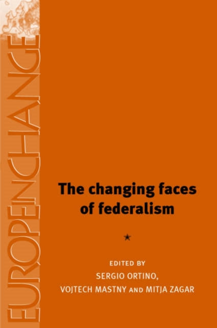 The Changing Faces of Federalism: Institutional Reconfiguration in Europe from East to West