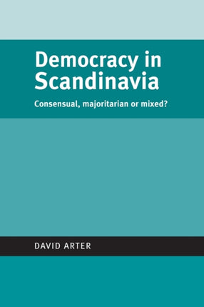 Democracy in Scandinavia Consensual Majoritarian