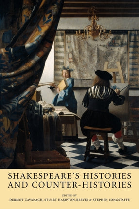 Shakespeares Histories and CounterHistories