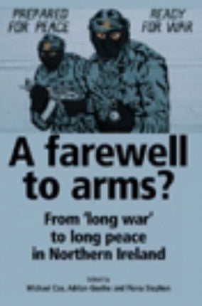 A Farewell to Arms?: Beyond the Good Friday Agreement