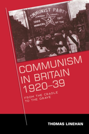 Communism in Britain 1920  39 From the Cradle to