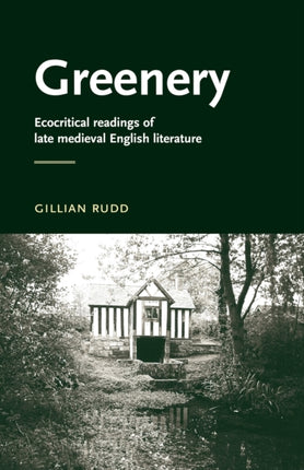 Greenery Ecocritical Readings of Late Medieval