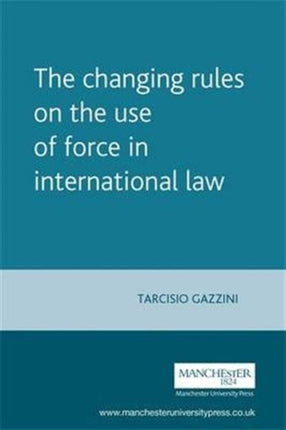 The Changing Rules on the Use of Force in