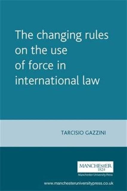 The Changing Rules on the Use of Force in