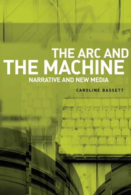 The ARC and the Machine: Narrative and New Media