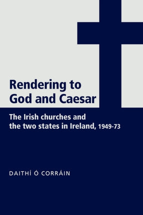 Rendering to God and Caesar The Irish Churches