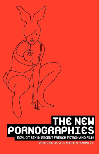 The New Pornographies Explicit Sex in Recent
