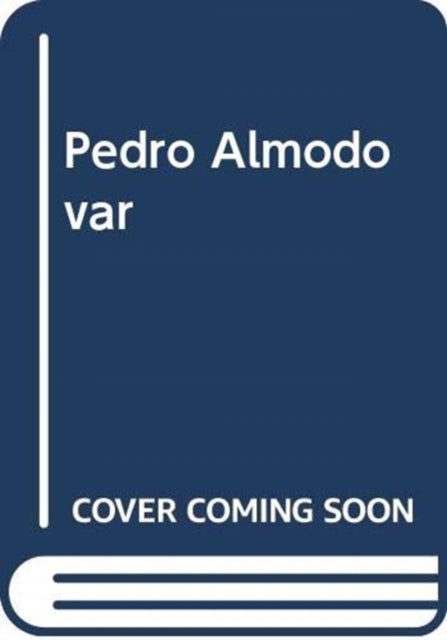 The cinema of Pedro Almodvar  Spanish and