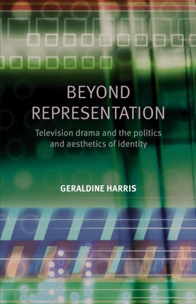 Beyond Representation Television Drama and the