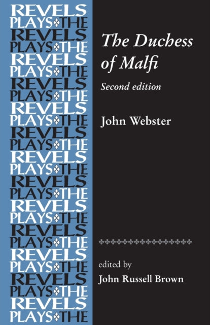 The Duchess of Malfi: By John Webster