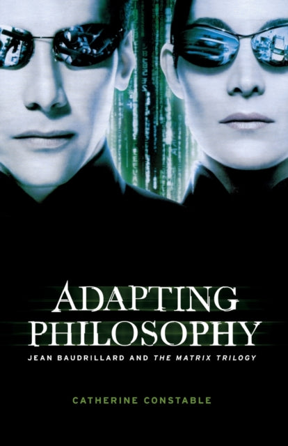 Adapting Philosophy: Jean Baudrillard and *the Matrix Trilogy*