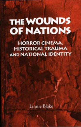 The Wounds of Nations: Horror Cinema, Historical Trauma and National Identity