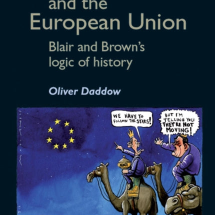 New Labour and the European Union: Blair and Brown's Logic of History