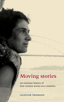 Moving Stories An Intimate History of Four Women