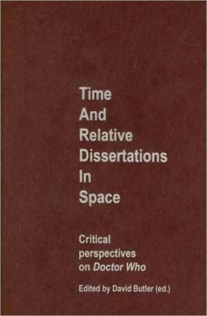 Time and Relative Dissertations in Space: Critical Perspectives on Doctor Who