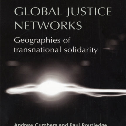 Global Justice Networks: Geographies of Transnational Solidarity