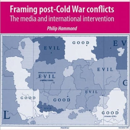 Framing Post-Cold War Conflicts: The Media and International Intervention