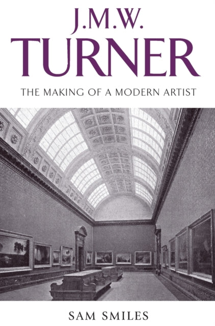 J M W Turner The Making of a Modern Artist