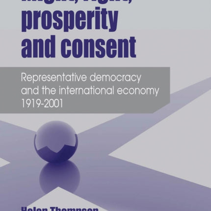 Might, Right, Prosperity and Consent: Representative Democracy and the International Economy 1919–2001