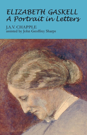 Elizabeth Gaskell A Portrait in Letters