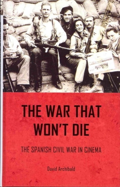 The War That Won't Die: The Spanish Civil War in Cinema