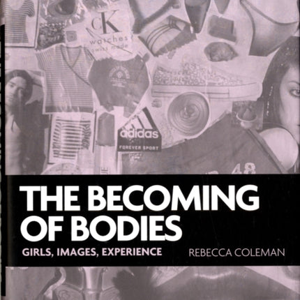 The Becoming of Bodies: Girls, Images, Experience