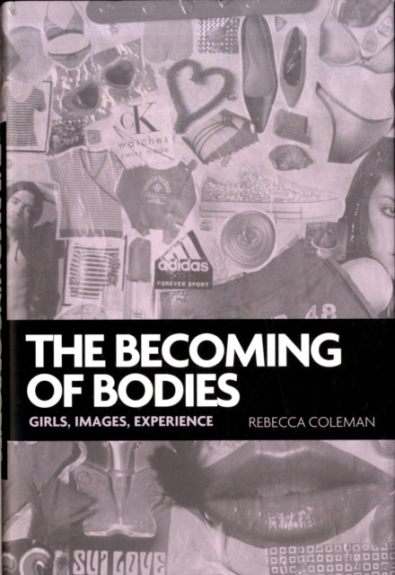 The Becoming of Bodies: Girls, Images, Experience