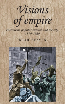 Visions of Empire Patriotism Popular Culture and