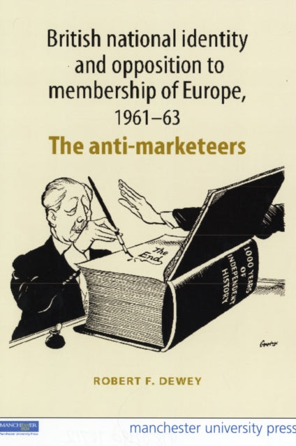 British National Identity and Opposition to Membership of Europe, 1961–63: The Anti-Marketeers