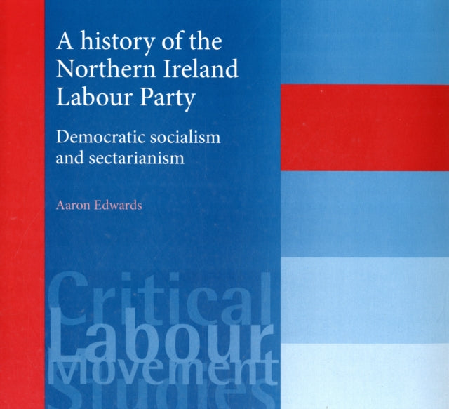 A History of the Northern Ireland Labour Party: Democratic Socialism and Sectarianism