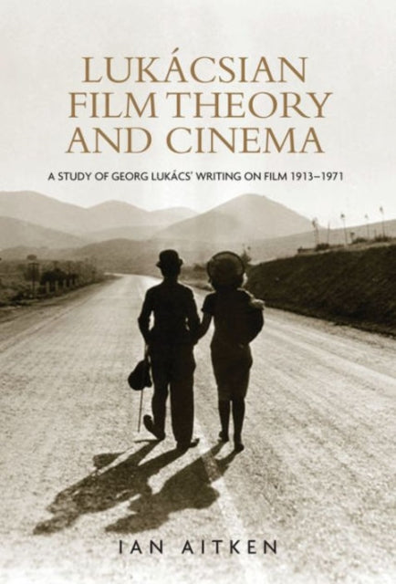 LukáCsian Film Theory and Cinema: A Study of Georg LukáCs' Writing on Film 1913–1971