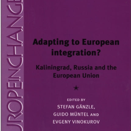 Adapting to European Integration?: Kaliningrad, Russia and the European Union