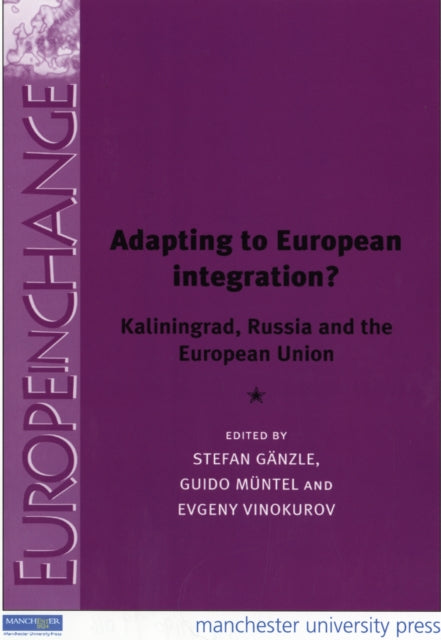 Adapting to European Integration?: Kaliningrad, Russia and the European Union