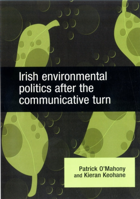 Irish Environmental Politics After the Communicative Turn