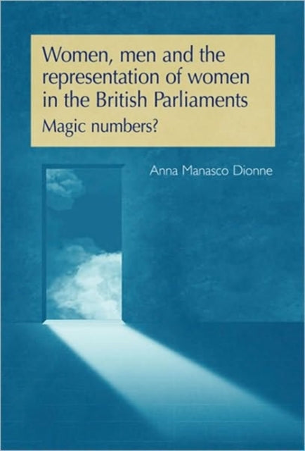 Women, Men and the Representation of Women in the British Parliaments: Magic Numbers?