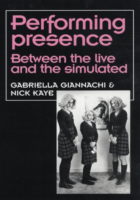 Performing Presence: Between the Live and the Simulated