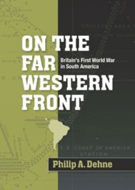 On the Far Western Front: Britain's First World War in South America