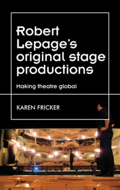 Robert Lepages original stage productions Making