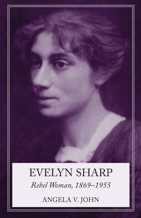 Evelyn Sharp Rebel Woman 18691955