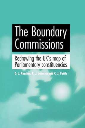 The Boundary Commissions Redrawing the UKs Map of
